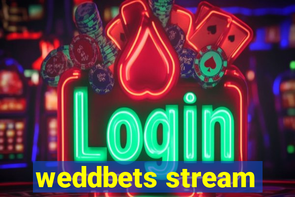 weddbets stream